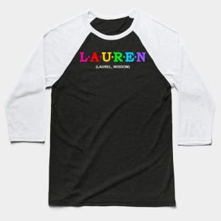 Lauren - Laurel, Wisdom. Baseball T-Shirt